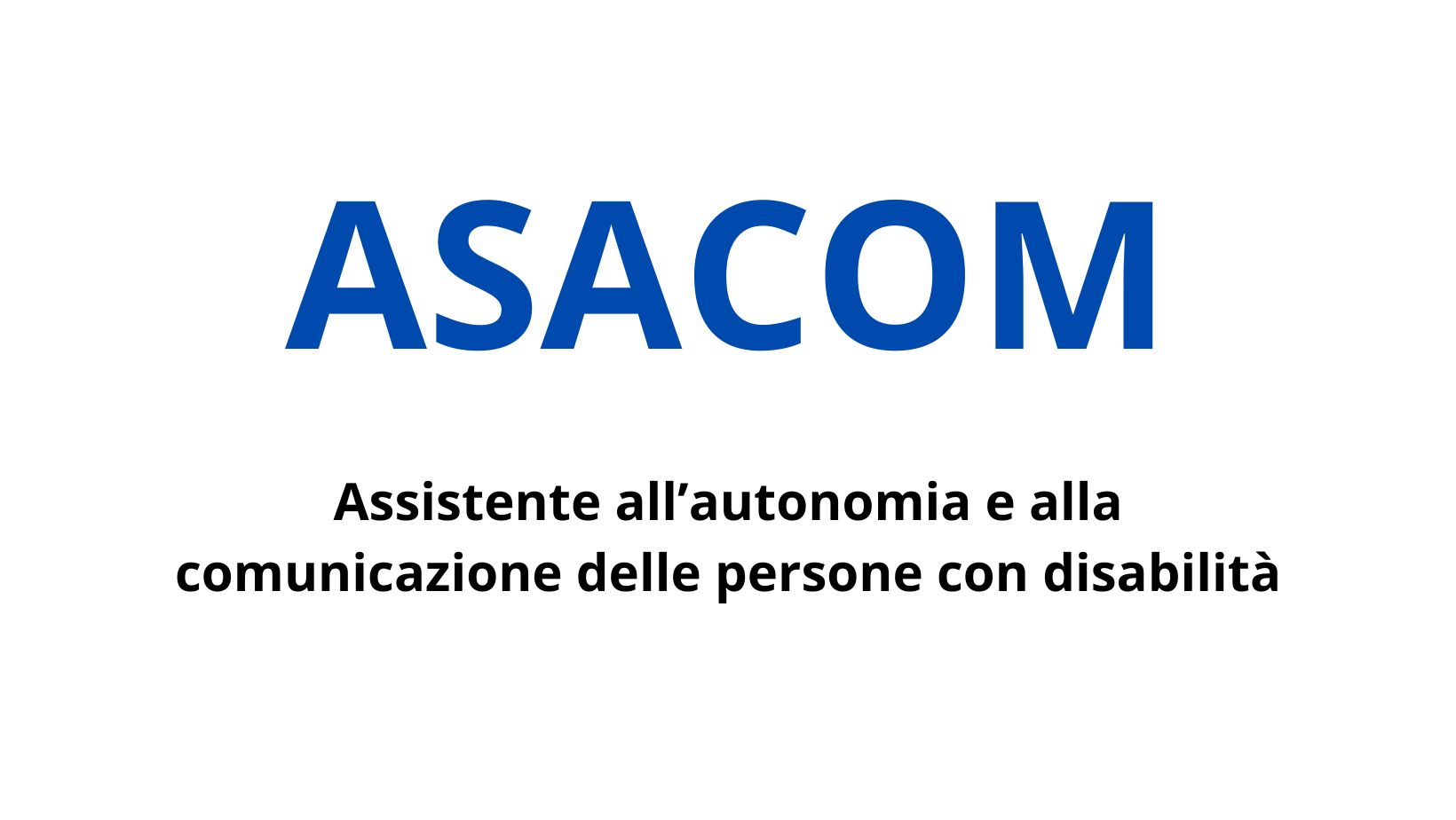 ASACOM: Assistente all’autonomia e alla comunicazione delle persone con disabilità